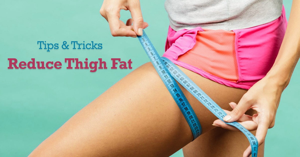 Easy Tips And Tricks How To Reduce Thigh Fat Fast
