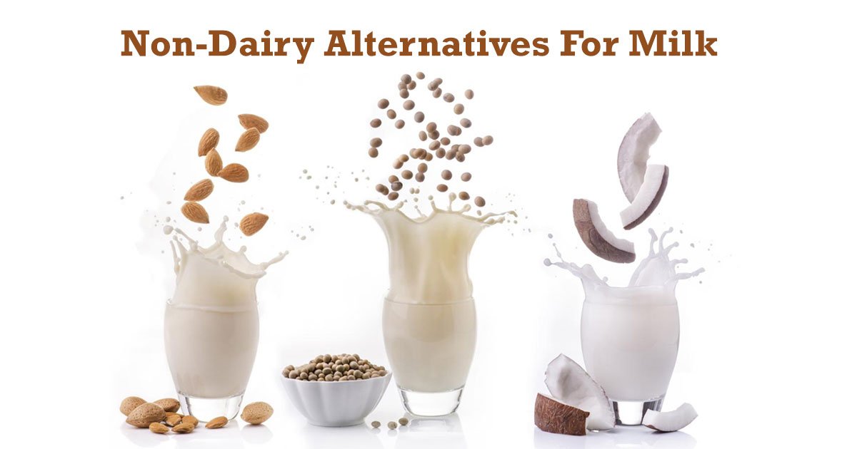 Non Dairy Alternatives For Milk