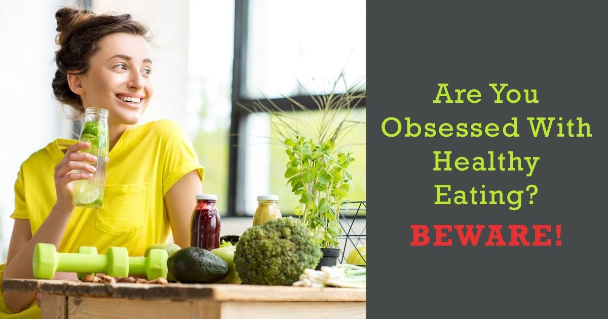Are You Obsessed With Healthy Eating