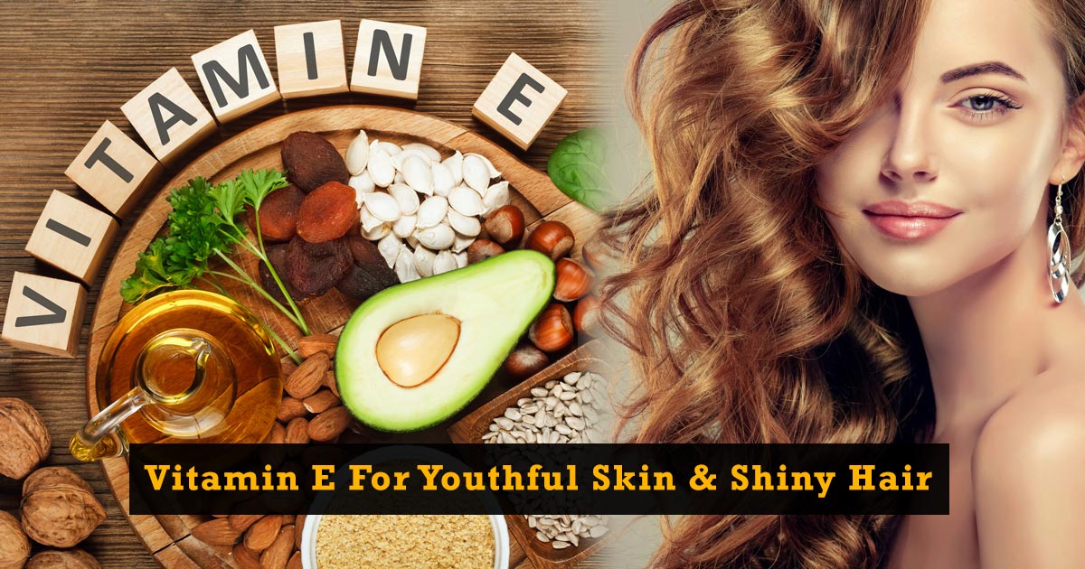 Vitamin E Secret Behind Glowing Youthful Skin And Strong Hair