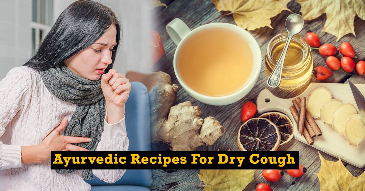 Treat Dry Cough With Natural Ayurvedic Home Remedies