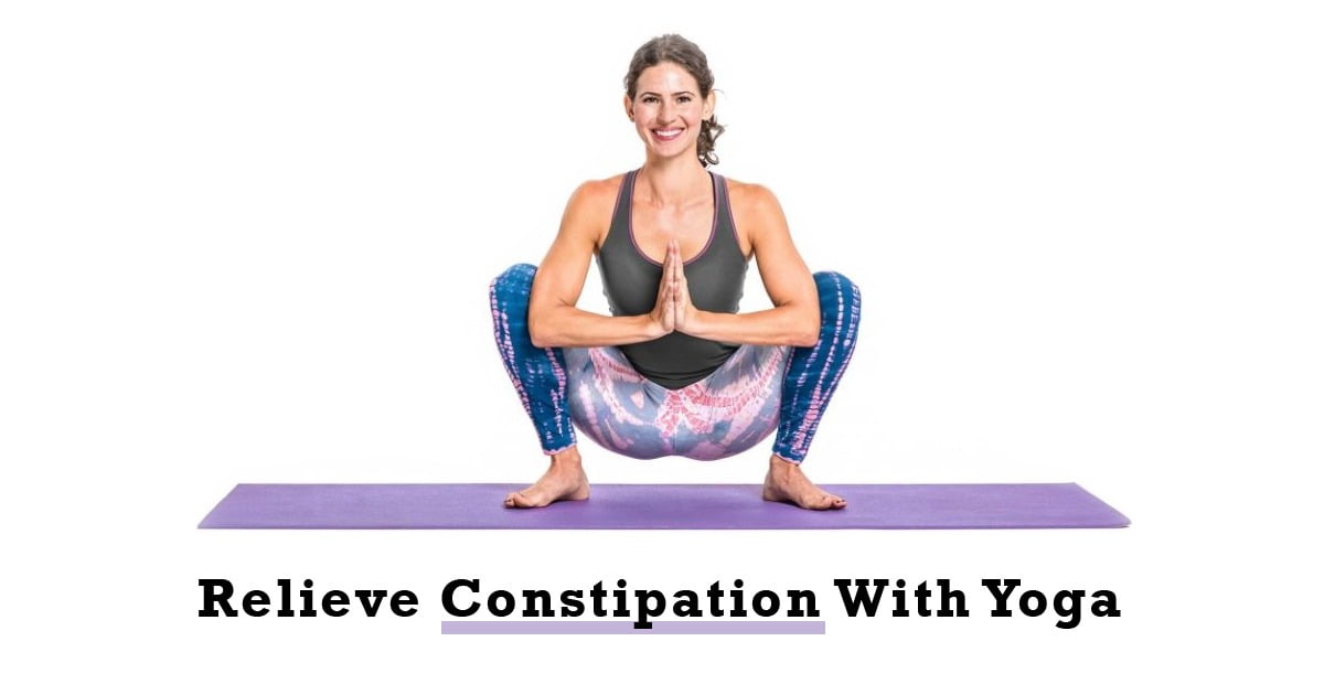 Relieve Constipation With Yoga
