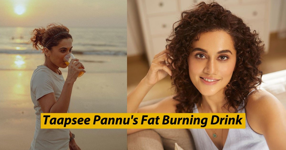 Taapsee Pannu's Fat Burning Drink