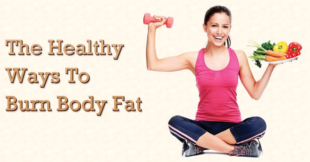 Burn Body Fat Healthy Ways To Lose Weight burn-body-fat-healthy-ways-to-lose-weight