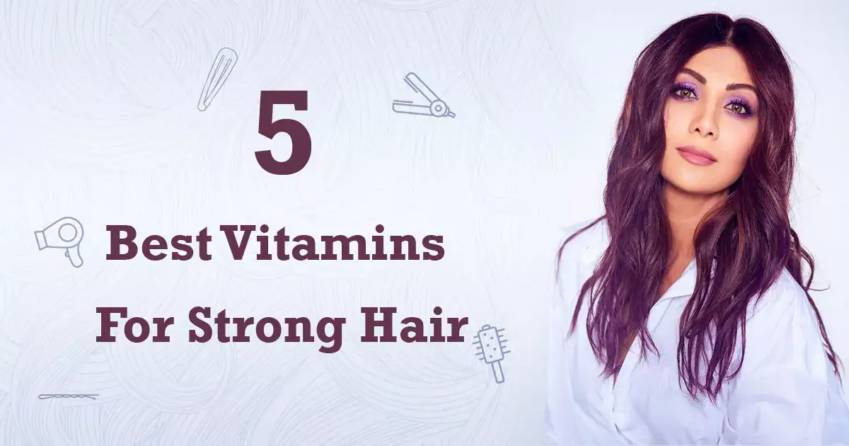 Best Vitamins For Strong Hair